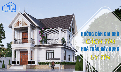 Cách tìm đơn vị nhà thầu xây dựng uy tín