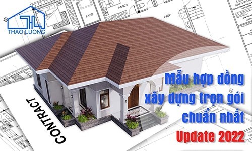 Hợp đồng xây dựng trọn gói cập nhật mới 2022