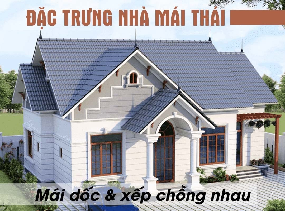 Nhà mái thái sẽ theo lối kiến trúc đặc trưng của Thái