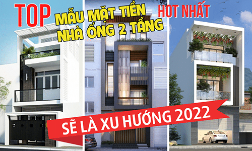 Mẫu mặt tiền nhà ống 2 tầng hot nhất sẽ là xu hướng 2022