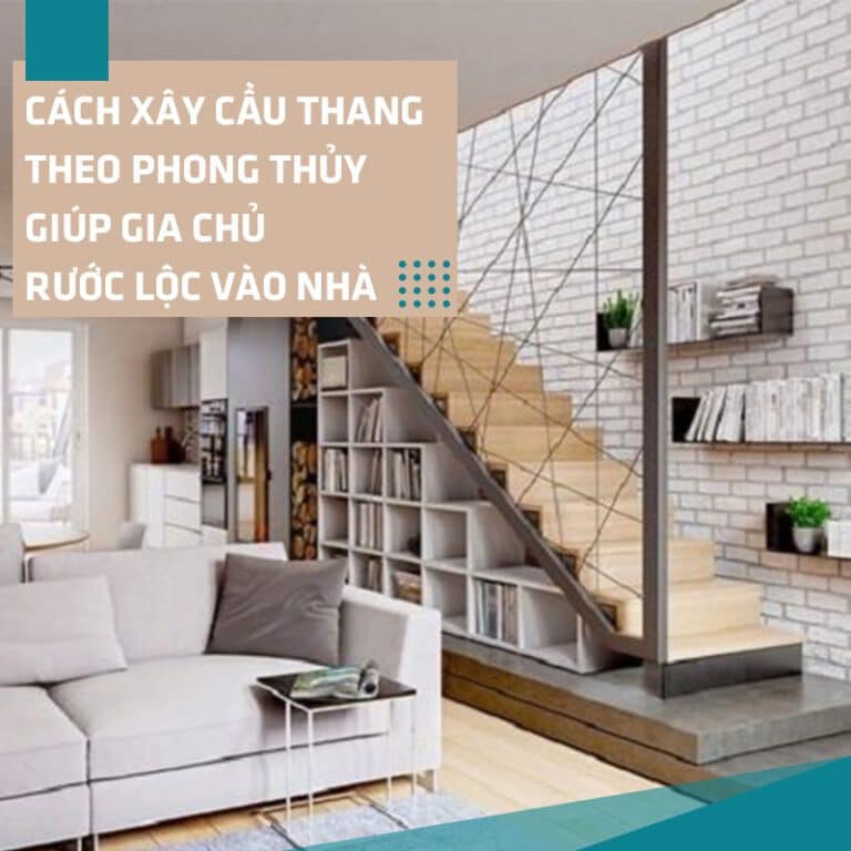 Cách xây cầu thang theo phong thủy giúp gia chủ rước lộc vào nhà