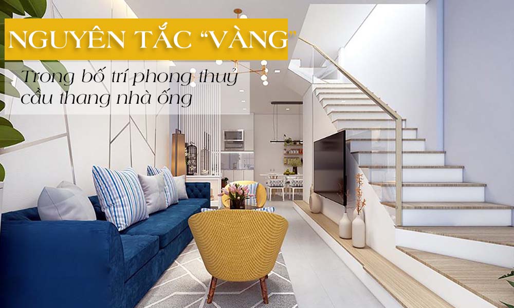 Nguyên tắc “vàng” trong bố trí phong thuỷ cầu thang nhà ống