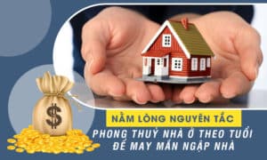 Nằm lòng nguyên tắc phong thủy nhà ở theo tuổi để may mắn ngập nhà