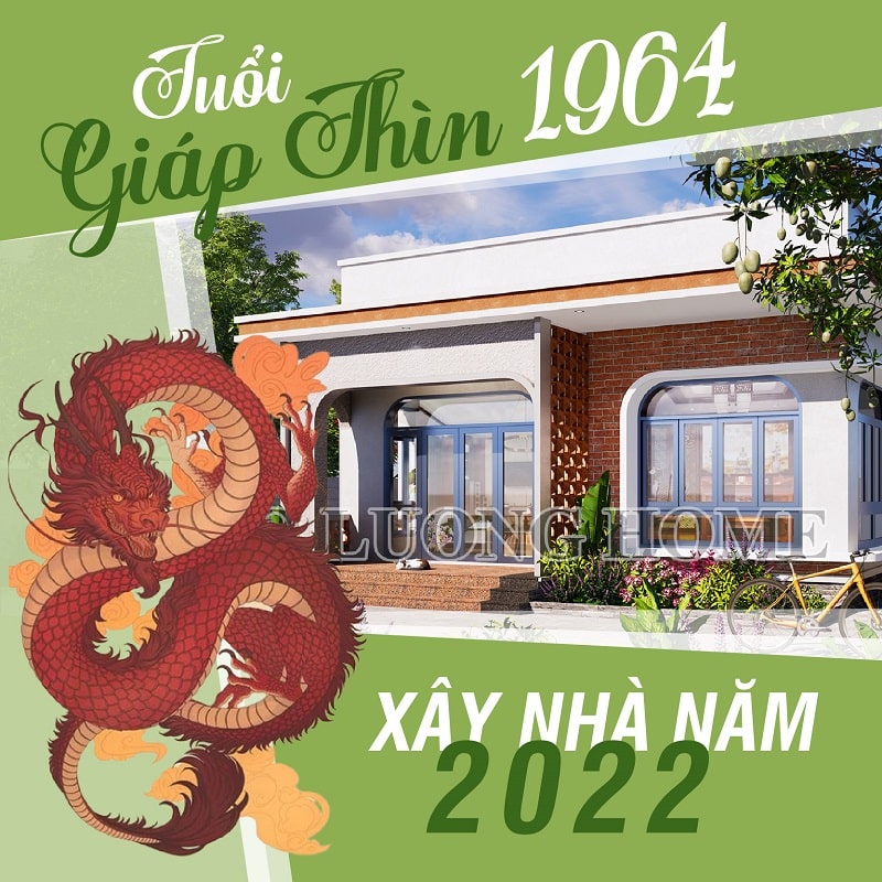tuổi giáp thìn 1964 xây nhà năm 2022