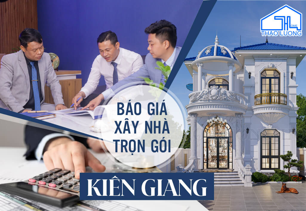 TOP 2 XÂY NHÀ TRỌN GÓI KIÊN GIANG GIÁ TỐT NHẤT